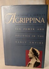 Agrippina: Sex, Power, and Politics in the Ea...