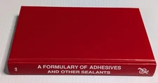 A FORMULARY OF ADHESIVES & OTHER SEALANTS 1987 Chemical Science Engineering