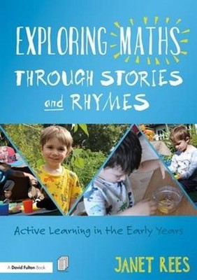 Exploring Maths through Stories and Rhymes: Active Learning in the Early Years b
