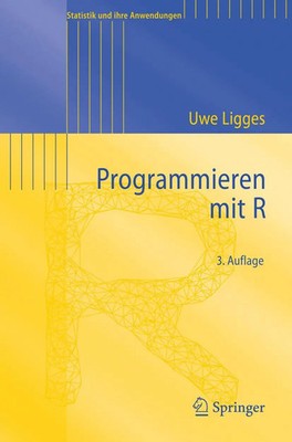 Programmieren mit R Uwe Ligges Taschenbuch Statistik und ihre Anwendungen 2008