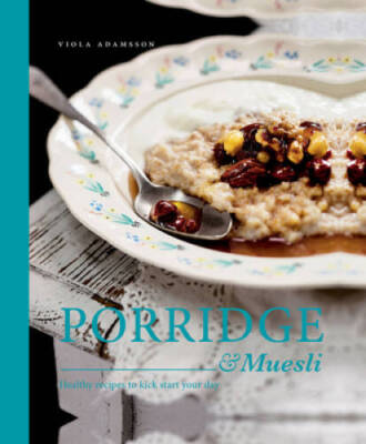 Porridge  Muesli: Healthy Recipes to Kick-start Your Day - Hardcover - GOOD