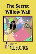 The Secret of Willow Wail: A Detective Reed Mystery by Alice Cotton (English) Pa