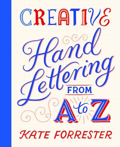 Kate Forrester Creative Hand Lettering From A to Z (Tascabile)