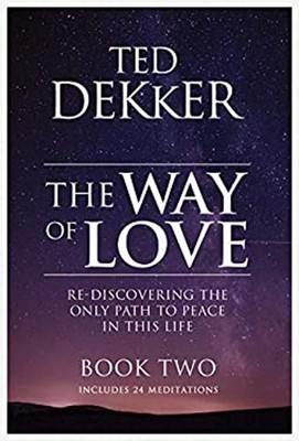 The Way of Love Book Two Paperback Ted Dekker