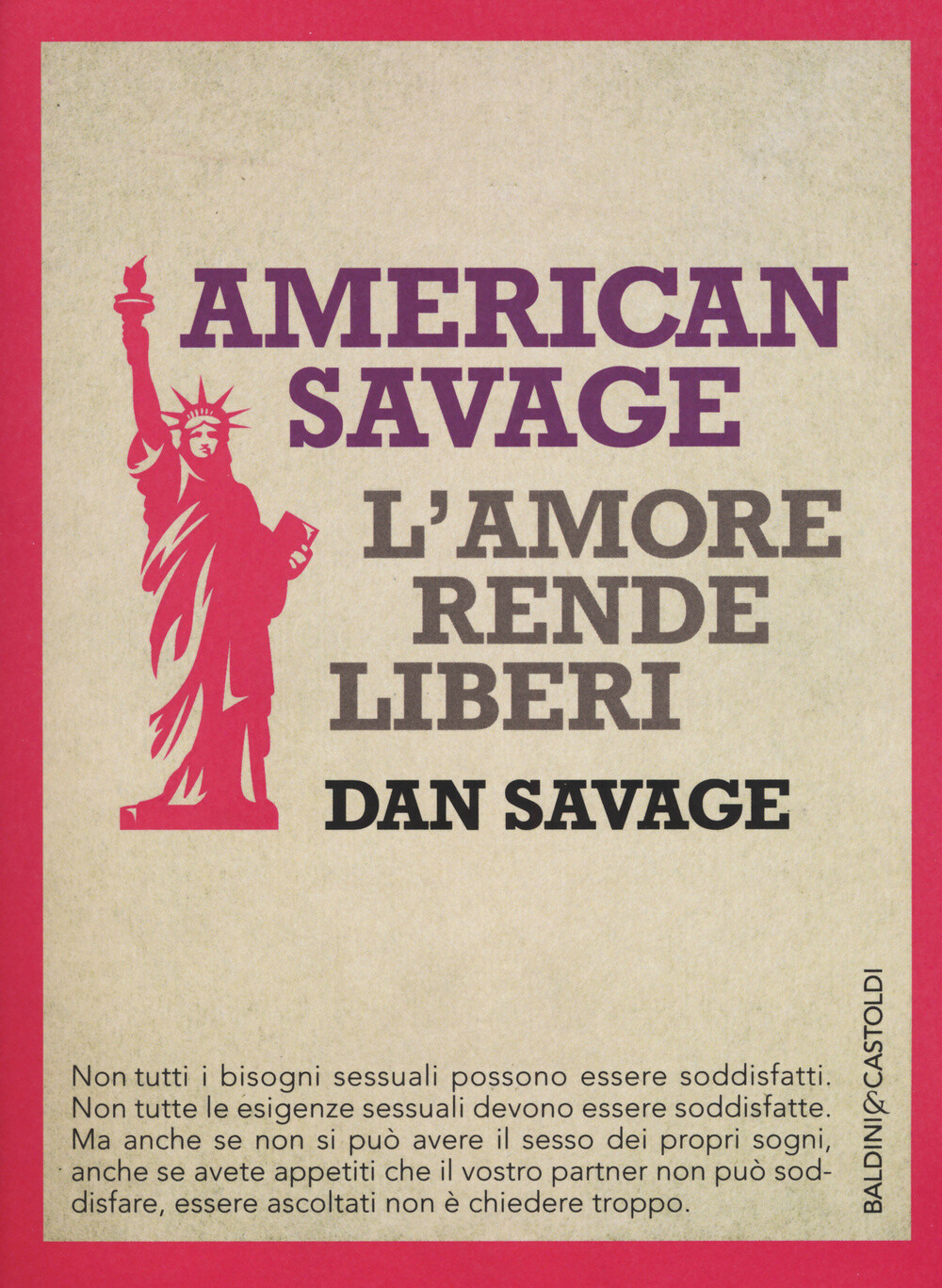 Libri Dan Savage - American Savage. L'Amore Rende Liberi
