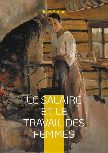 Le Salaire Et Le Travail Des Femmes Jules Simon Taschenbuch FranzöSisch 2024-image