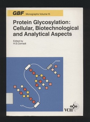 Protein Glycosylation: Cellular, Biotechnological and Analysis Aspects Conrad, H