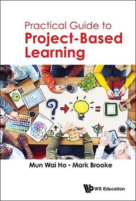 Practical Guide To Project-based Learning - 9789813202207