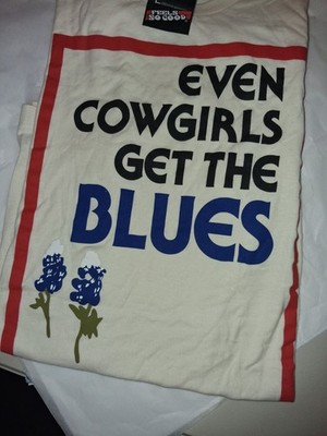 FEELS SO GOOD Even Cowgirls Get The Blues Shirt Size L Austin TX Cream...