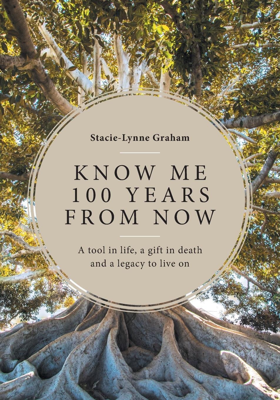 Thumbnail - Stacie-lynne Graham | Know Me 100 Years From Now | Taschenbuch |