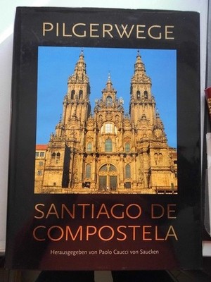 Santiago de Compostela : Pilgerwege. Caucci, Paolo (Herausgeber) und Klaus (Mitw