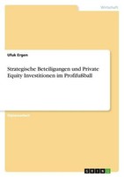 Strategische Beteiligungen Und Private Equity Investitionen Im ProfifußBall Ufuk
