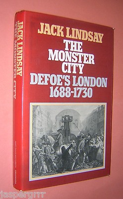 MONSTER CITY DEFOE'S LONDON 1688-1730. JACK LINDSAY. 1978 1st EDITION HB in DJ