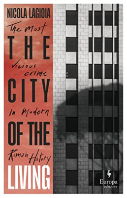 The City of the Living: A literary chronicle narrating  - Hardback NEW Lagioia,