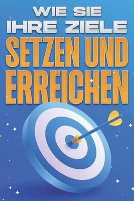 Wie Sie Ihre Ziele setzen und erreichen: Personal Development Kollektion #12 by