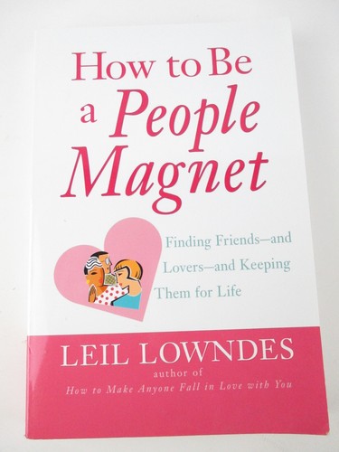 How To Be A People Magnet By LeilLowndes Finding Friends Lovers And Keeping Them - 第 1/6 張圖片