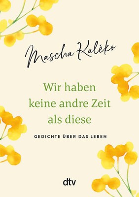 Wir haben keine andre Zeit als diese | Gedichte über das Leben | Mascha Kaléko