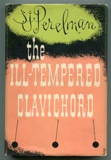 S J PERELMAN / The Ill-Tempered Clavichord 1st Edition 1953