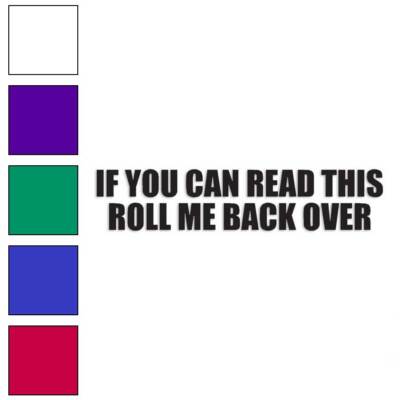 Read This Roll Me Over, Vinyl Decal Sticker, Multiple Colors & Sizes #1852