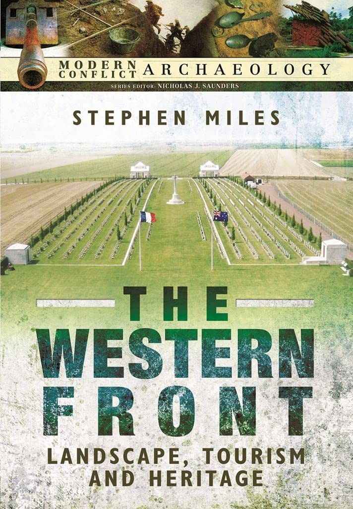 Western Front: Landscape, Tourism and Heritage (Modern Conflict Archaeology) By