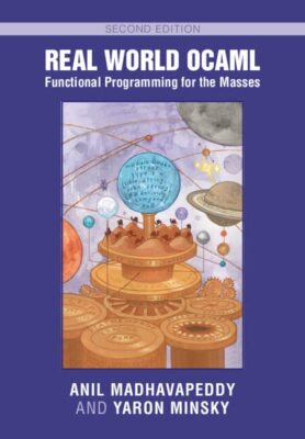 Real World OCaml: Functional Programming for the Masses by Anil Madhavapeddy