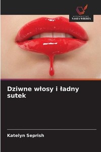 Dziwne wlosy i ladny sutek by Katelyn Seprish (Polish) Paperback Book
