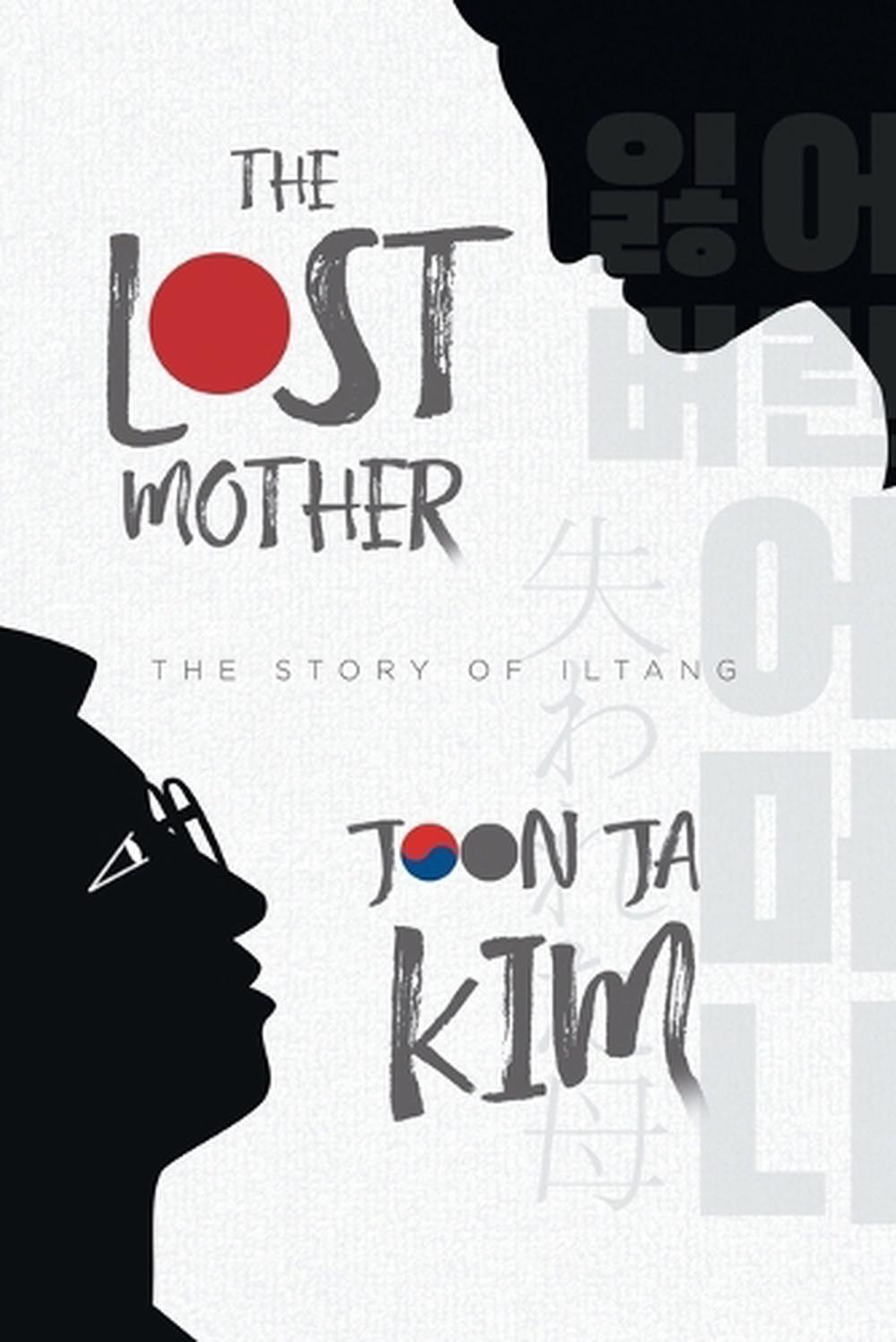 The Lost Mother: The Story of Iltang by Joon Ja Kim (English) Paperback Book