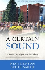 A Certain Sound: A Primer on Open Air Preaching - paperback Scott Smith|Ryan...