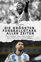 Elias Becker | Die GrößTen Fussballstars Aller Zeiten - Das Perfekte Geschenk...