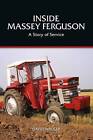 Inside Massey Ferguson - a Story of Service by David Walker (Paperback, 2011)