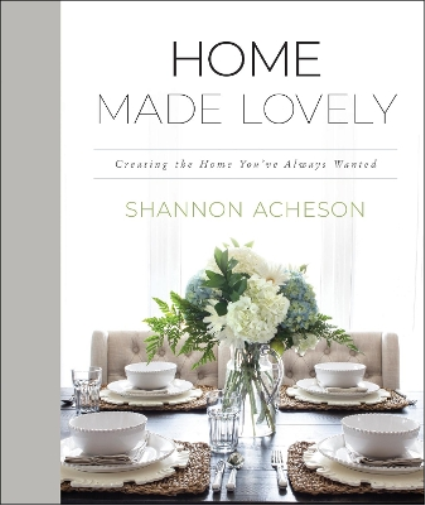 Shannon Acheson Home Made Lovely – Creating the Home You`ve A (Copertina rigida)