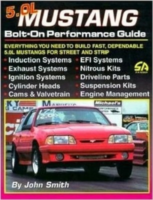 5.0L Mustang Bolt-On Performance Guide (S-A Design) by John Smith
