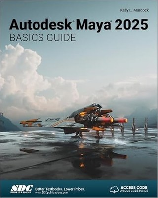 Autodesk Maya 2025 Basics Guide by Kelly L. Murdock 9781630576653 NEW