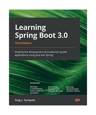 Learning Spring Boot 3.0 - Third Edition: Simplify the development of production