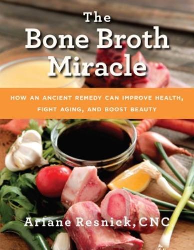 Ariane Resnick The Bone Broth Miracle (Tascabile)