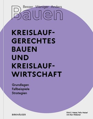Dirk E. Hebel; Felix Heisel; Ken Webster / Besser - Weniger - Anders Bauen: Krei