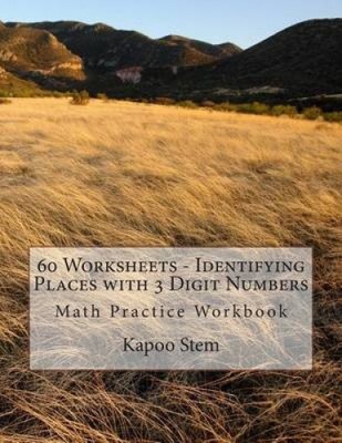 60 Worksheets - Identifying Places with 3 Digit Numbers: Math Practice