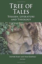 TREE OF TALES: TOLKIEN, LITERATURE, AND THEOLOGY By Trevor Hart & Ivan Khovacs