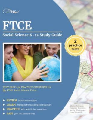 FTCE Social Science 6-12 Study Guide: Test Prep and Practice Questions for...