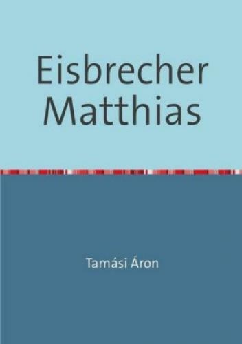 Eisbrecher Matthias Eine Fabel Von Der Menschlichen Seele Széklerland