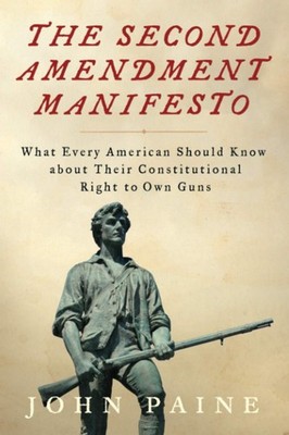 The Second Amendment Manifesto: What Every American Should Know a