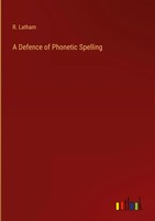 R. Latham | A Defence Of Phonetic Spelling | Buch | Englisch (2023) | Gebunden