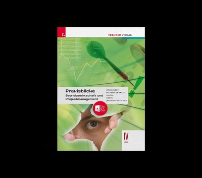 Praxisblicke - Betriebswirtschaft und Projektmanagement IV HLW + TRAUNER-DigiBox