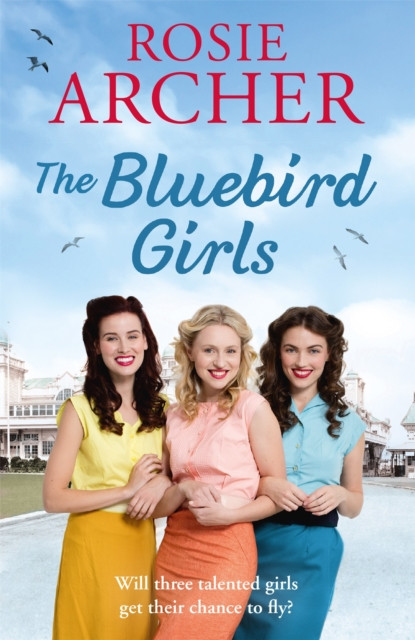 The Bluebird Girls The Bluebird Girls 1 by Rosie Archer (Paperback Book)