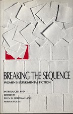 BREAKING THE SEQUENCE: WOMEN'S EXPERIMENTAL FICTION By Ellen G. Friedman Mint