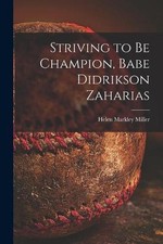 Striving to Be Champion, Babe Didrikson Zaharias by Helen Markley Miller Paperba