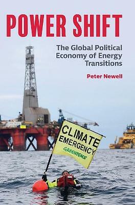 Power Shift The Global Political Economy of Energy Transitions Newell Hardback