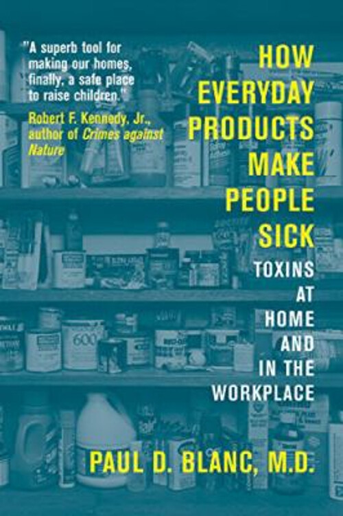 How Everyday Products Make People Sick : Toxins at Home and in th