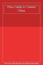 Price Guide to Crested China,Nicholas Pine