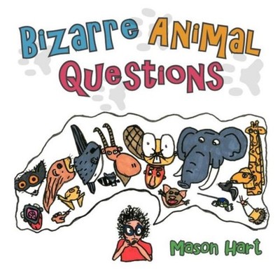 Bizarre Animal Questions Mason Hart Paperback Author Solutions In